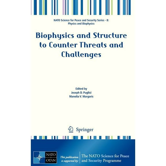 NATO Science for Peace and Security Seri Biophysics and Structure to Counter Threats and Challenges, (Hardcover)