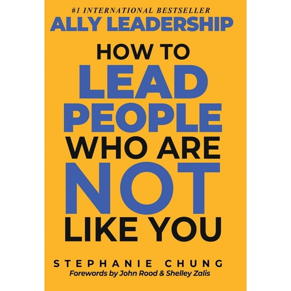 Ally Leadership: How to Lead People Who Are Not Like You, (Hardcover)