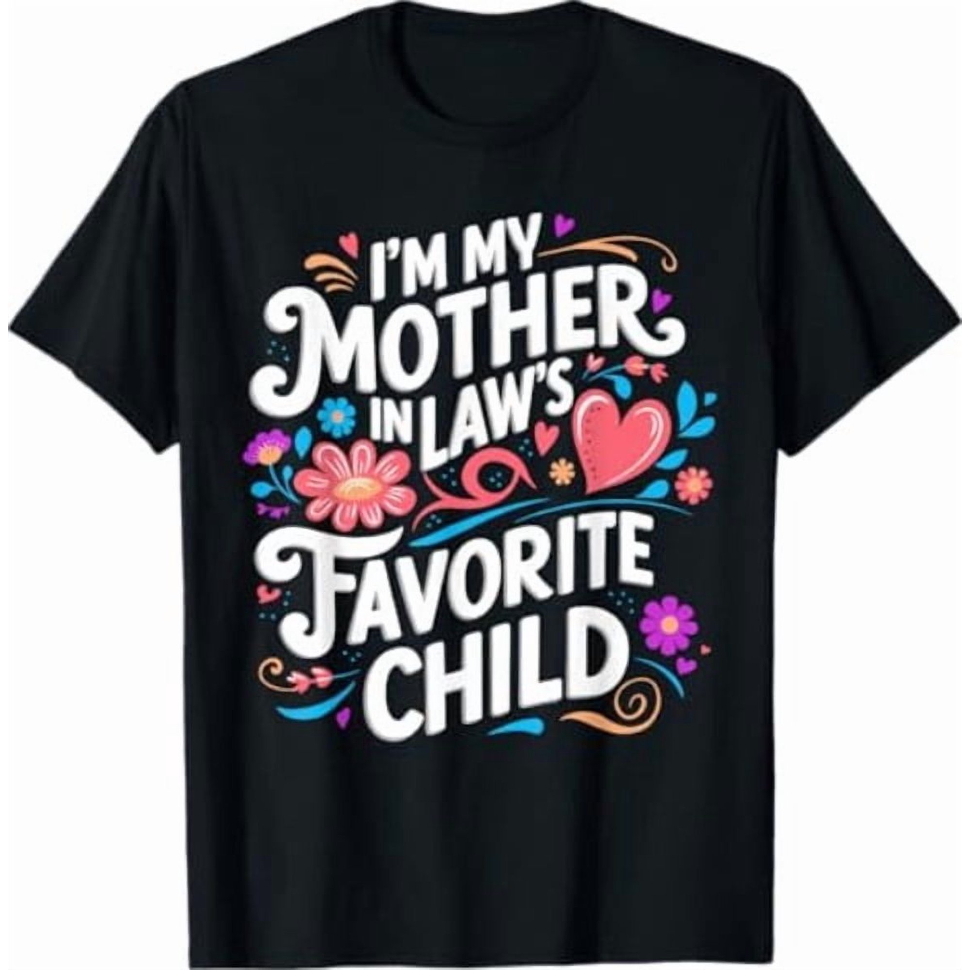 im My Mother in Laws Favorite Child Parent Funny Family T-Shirt