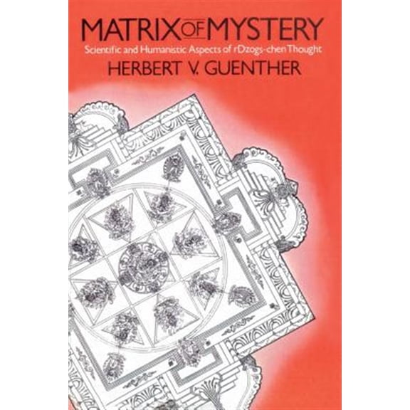 Pre-Owned Matrix of Mystery : Scientific and Human Aspects of rDzogs-chen Thought (Paperback)