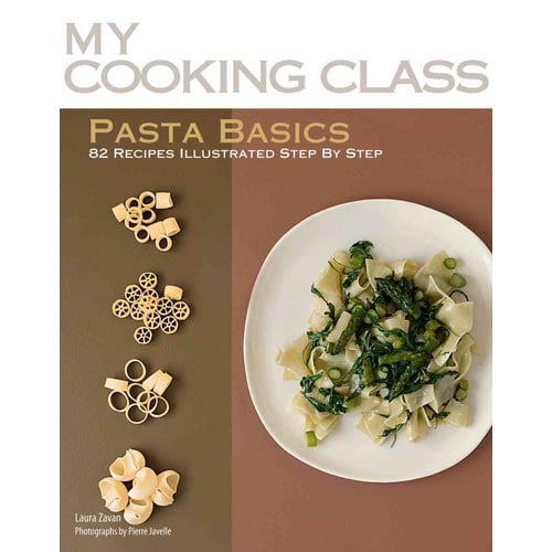 Pasta Basics: 82 Recipes Illustrated Step by Step