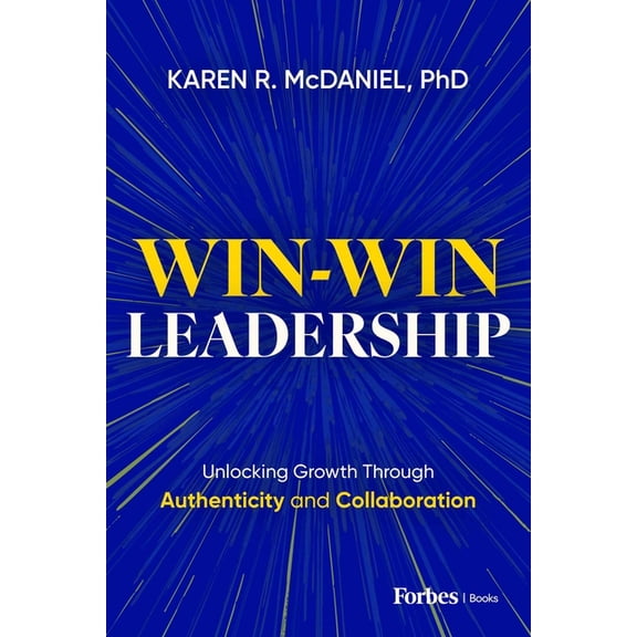 Win-Win Leadership: Unlocking Growth Through Authenticity and Collaboration, (Hardcover)