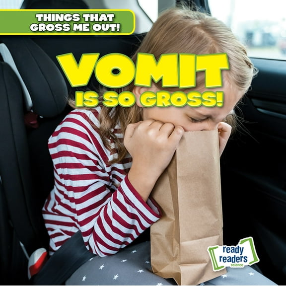 Things That Gross Me Out! Vomit Is So Gross!, (Paperback)