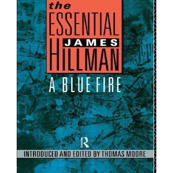 The Essential James Hillman: A Blue Fire