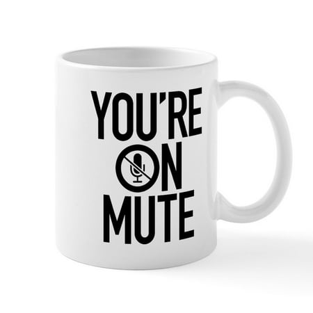 

CafePress - You re On Mute Mugs - 11 oz Ceramic Mug - Novelty Coffee Tea Cup