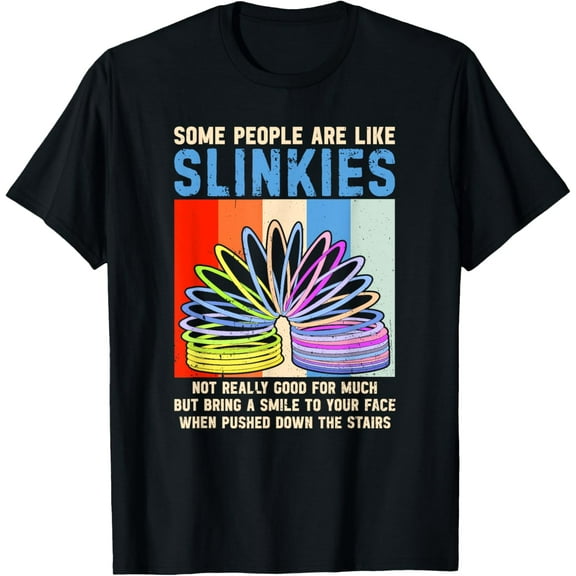 Some People Are Like Slinkies T-Shirt