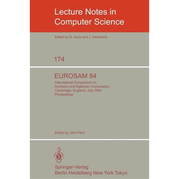 Pre-Owned Lecture Notes in Computer Science Eurosam 84: International Symposium on Symbolic and Algebraic Computation, Cambridge, England, July 9-11, 1984, Book 174, (Paperback)