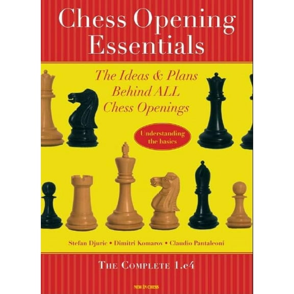 Chess Opening Essentials : The Ideas & Plans Behind ALL Chess Openings, The Complete 1. e4 (Paperback)