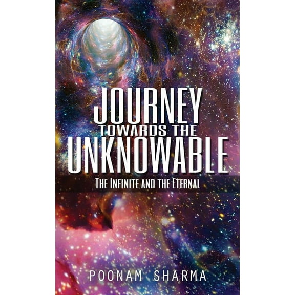 Journey Towards the Unknowable: The Infinite and the Eternal, (Paperback)