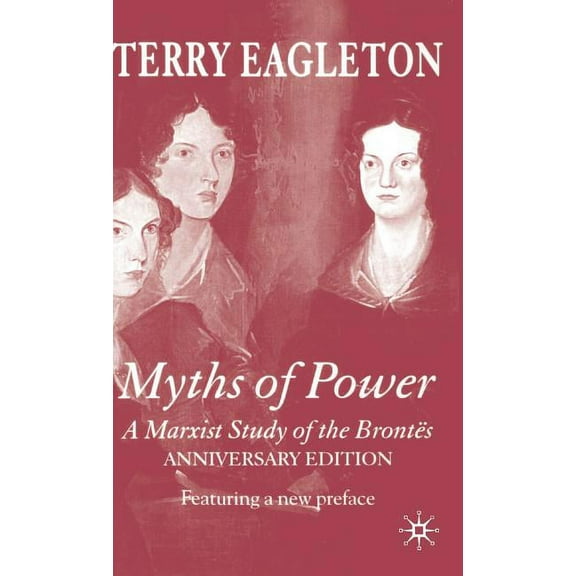Myths of Power: A Marxist Study of the BrontÃ«s, (Hardcover)
