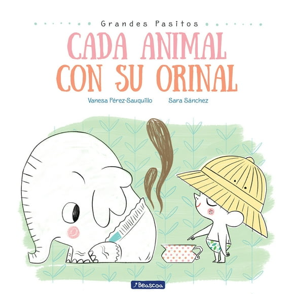 Grandes Pasitos / Big Baby Steps: Cada animal con su orinal / Each Animal to Their Own Potty (Hardcover)