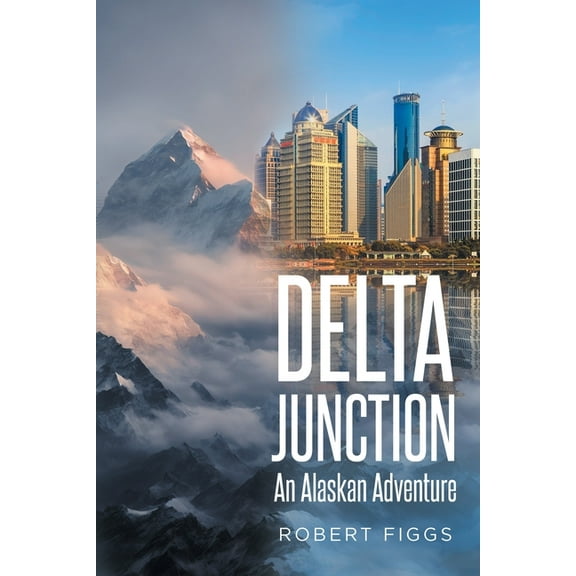 Delta Junction: An Alaskan Adventure, (Paperback)