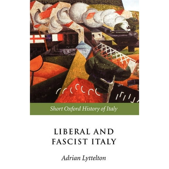 Short Oxford History of Italy Liberal and Fascist Italy: 1900-1945, (Paperback)