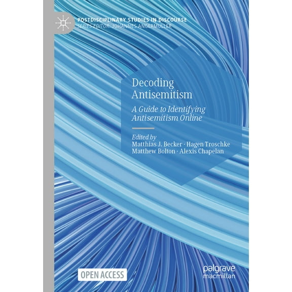 Postdisciplinary Studies in Discourse Decoding Antisemitism: A Guide to Identifying Antisemitism Online, (Paperback)