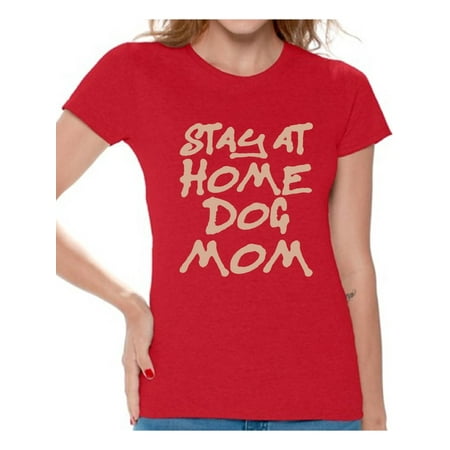 Awkward Styles Women's Stay At Home Dog Mom Graphic T-shirt Tops For Dog Lovers