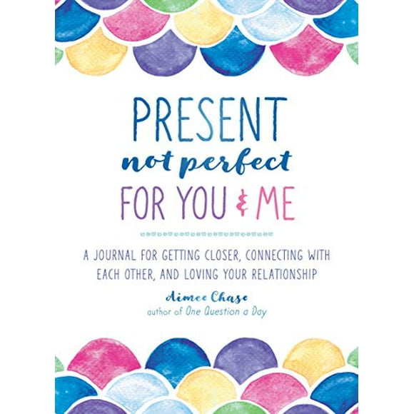 Present, Not Perfect for You and Me