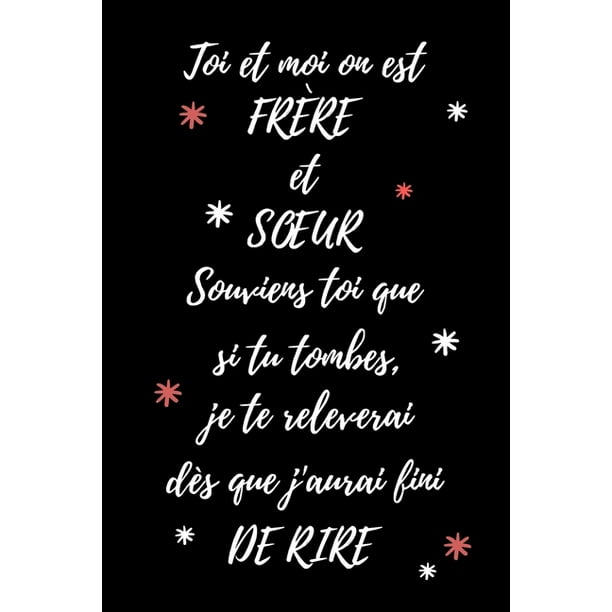Toi Et Moi On Est Frere Et Soeur Souviens Toi Que Carnet De Notes Cadeau D