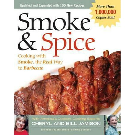 Smoke & Spice: Cooking With Smoke, the Real Way to Barbecue