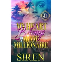 My Heart Belongs To A Miami Millionaire: An Urban Romance (Paperback) by Siren