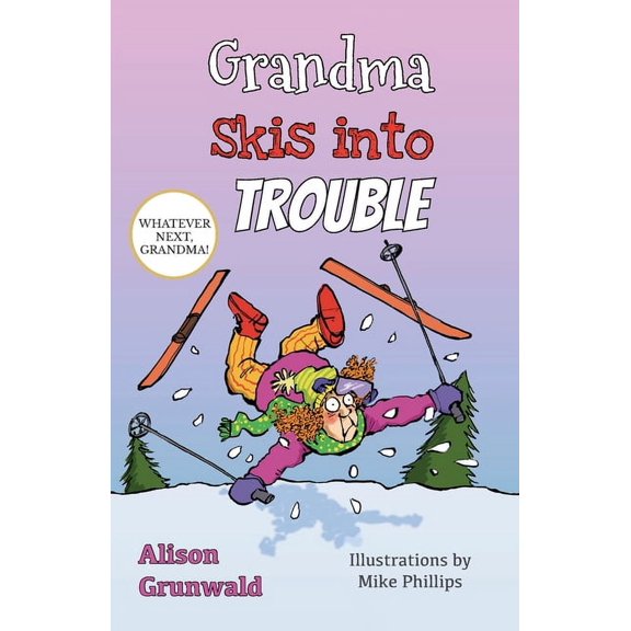 Whatever Next, Grandma! Grandma Skis into Trouble, (Paperback)