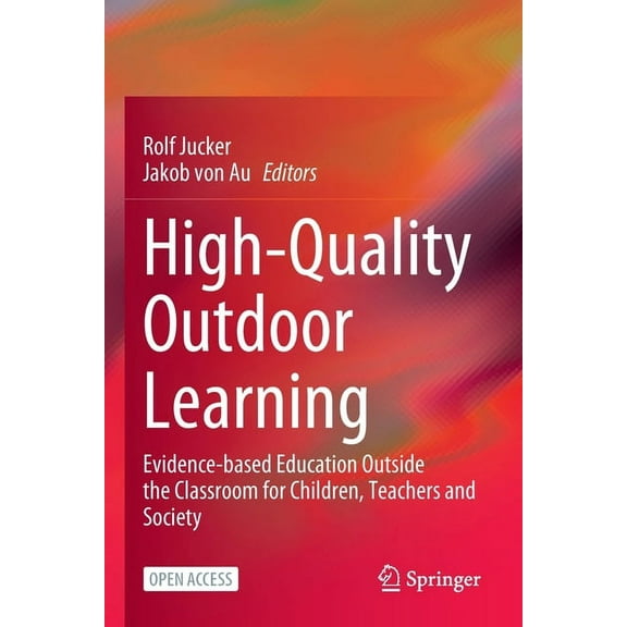 High-Quality Outdoor Learning: Evidence-Based Education Outside the Classroom for Children, Teachers and Society, (Paperback)