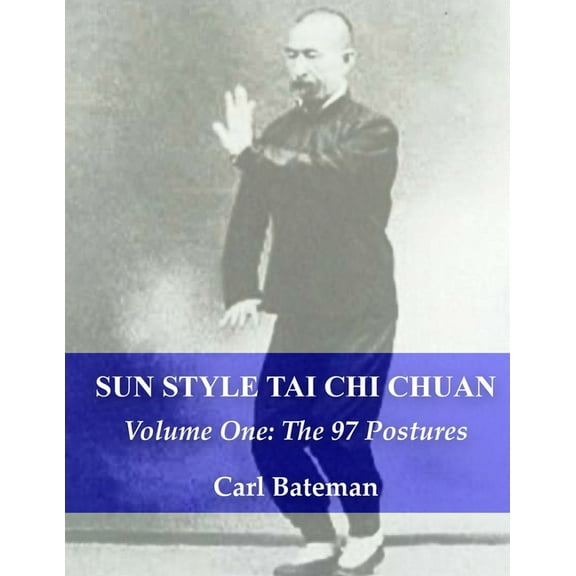 Sun Style Tai Chi Chuan: Sun Style Tai Chi Chuan: Volume One: The 97 Postures (Paperback)