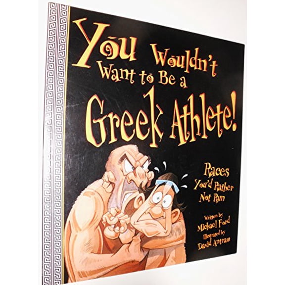 Pre-Owned You Wouldn't Want to Be a Greek Athlete: Races You'd Rather Not Run (Paperback) 0531163946 9780531163948