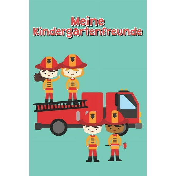 Meine Kindergartenfreunde: Kindergarten Freundebuch Kinder Freundschaftsbuch Feuerwehrmann Feuerwehr 6x9  German Edition   Paperback  1660410541 9781660410545 Freundebuch Notizbcher   Tagebcher