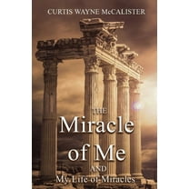 The Miracle of Me and My Life of Miracles, (Paperback)