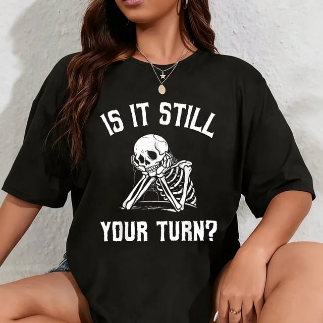 Playera de Mujer - 100% Algodón - "¿Todavía Es Tu Turno?" Diseño Divertido de Calavera