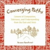 Converging Paths : Lessons of Compassion, Tolerance, and Understanding from the East and West, Used [Paperback]