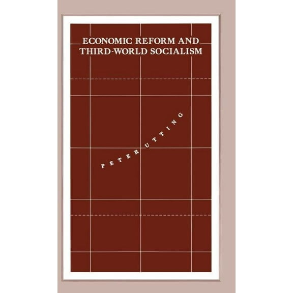 International Political Economy Economic Reform and Third-World Socialism: A Political Economy of Food Policy in Post-Revolutionary Societies, (Hardcover)