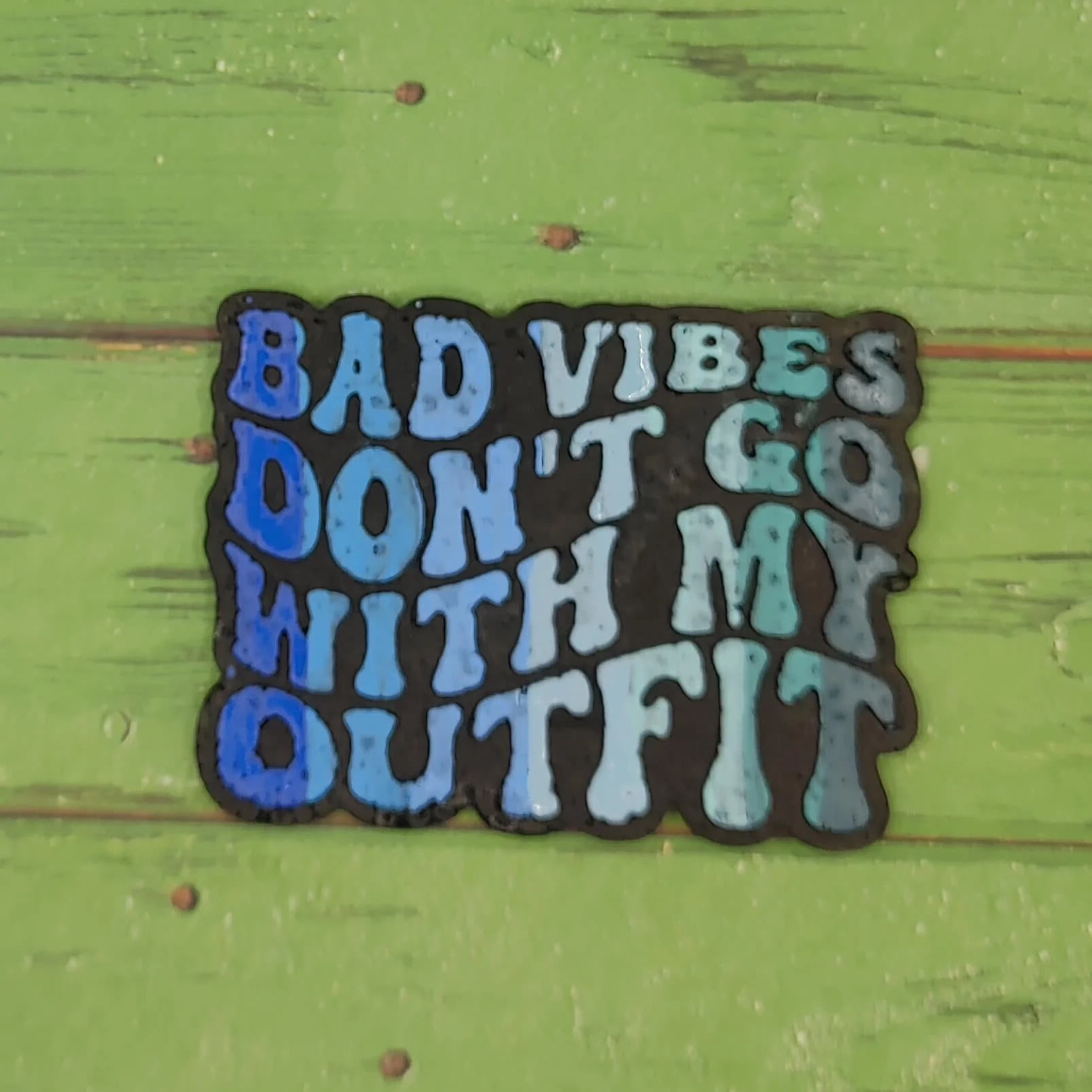 Bad Vibes don't go with my outfit Silicone Freshie Mold