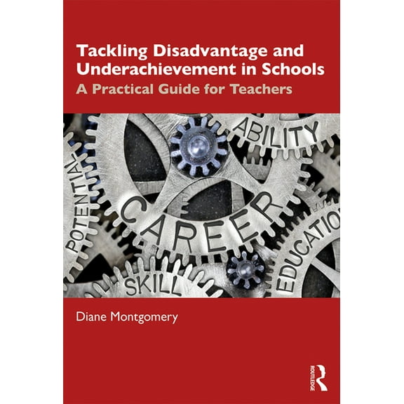 Tackling Disadvantage and Underachievement in Schools: A Practical Guide for Teachers, (Paperback)