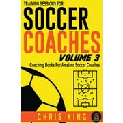 Training Sessions For Soccer Coaches Volume 3