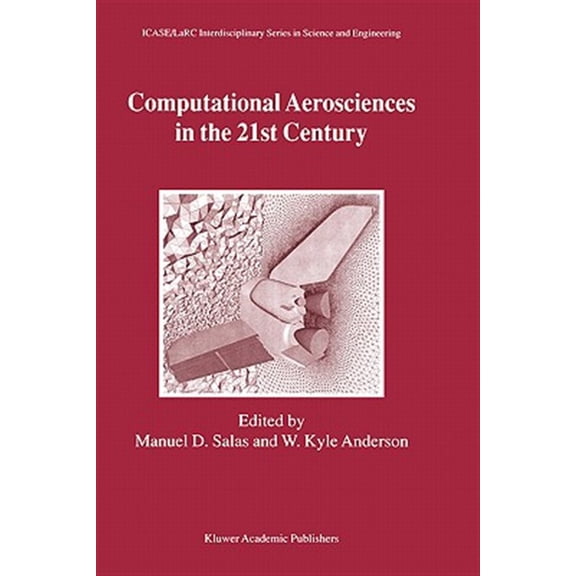 Pre-Owned Icase Larc Interdisciplinary Science and Engineering: Computational Aerosciences in the 21st Century: Proceedings of the Icase/Larc/Nsf/Aro Workshop, Conducted by the Institute for Computer Applicatio