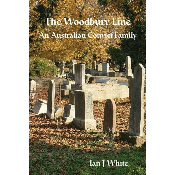 The Everingham Dynasty The Woodbury Line: An Australian Convict Family, (Paperback)