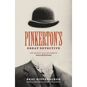 Pinkerton's Great Detective : The Amazing Life and Times of James McParland, Used [Hardcover]