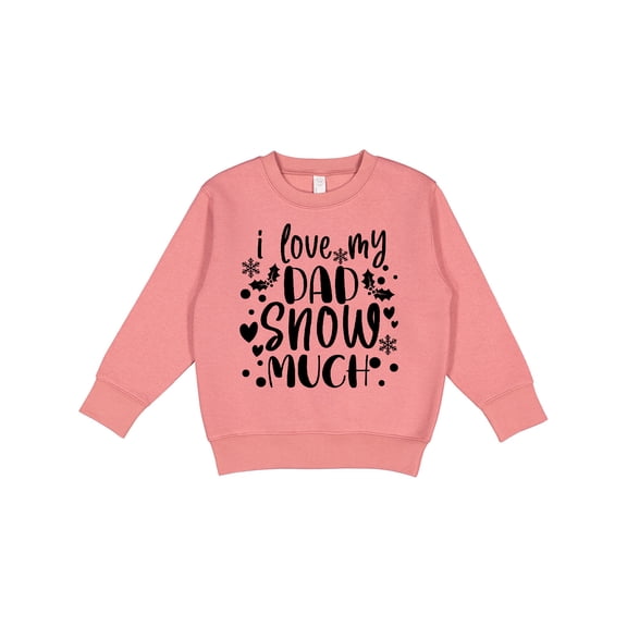 Inktastic I Love My Dad Snow Much Toddler Sweatshirt