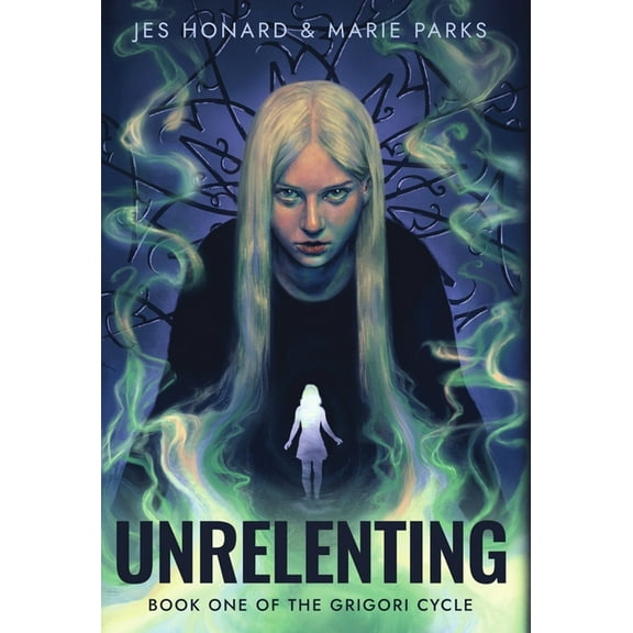 The Grigori Cycle Unrelenting: The Grigori Cycle, Book 1, Book 1, (Hardcover)