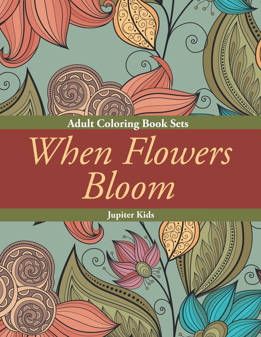 Download When Flowers Bloom Adult Coloring Book Sets Paperback Walmart Com Walmart Com