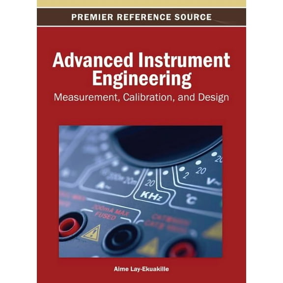 Advanced Instrument Engineering: Measurement, Calibration, and Design, (Hardcover)