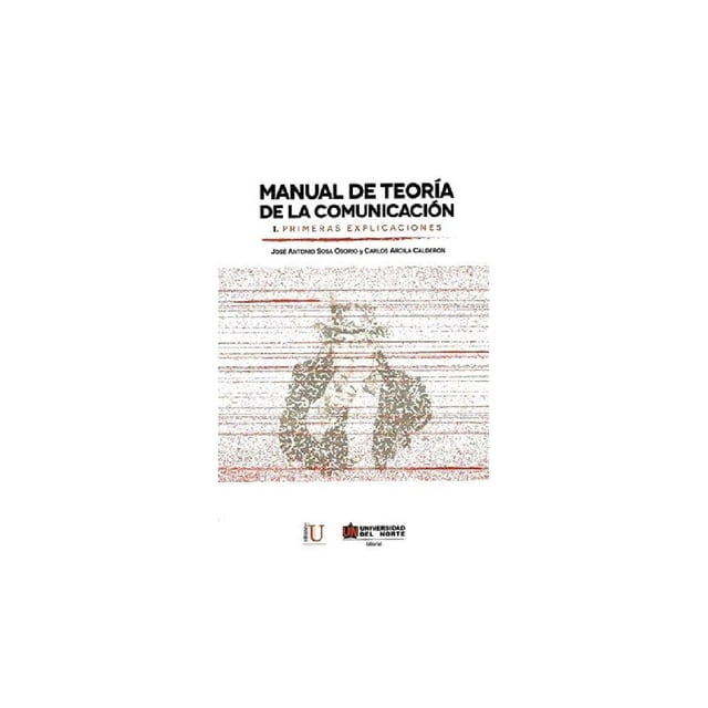 Manual de Teoría de la comunicación Ediciones de la U 9789587413656