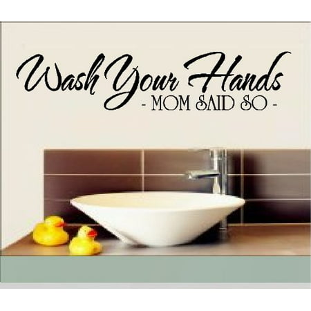 Decal ~ WASH YOUR HANDS MOM SAID SO ~ WALL DECAL, HOME DECOR 6.5