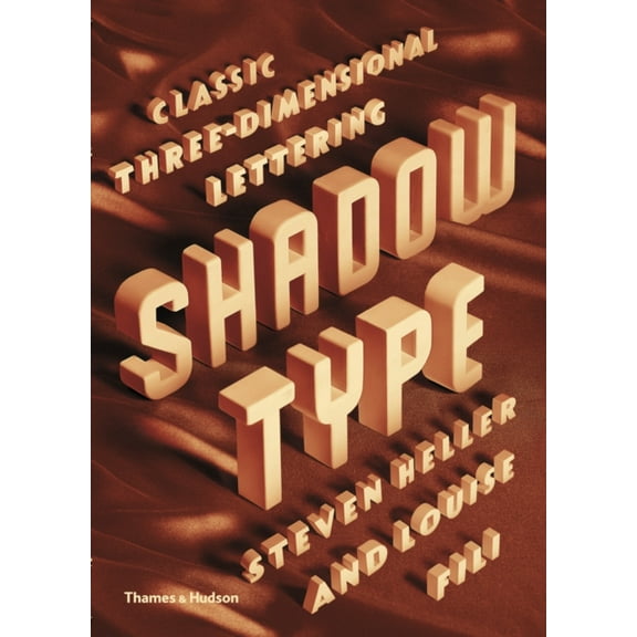 Shadow Type: Classic Three-Dimensional Lettering (Paperback) by Steven Heller, Louise Fili