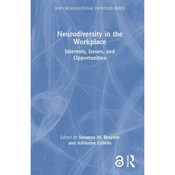 SIOP Organizational Frontiers Neurodiversity in the Workplace: Interests, Issues, and Opportunities, (Hardcover)