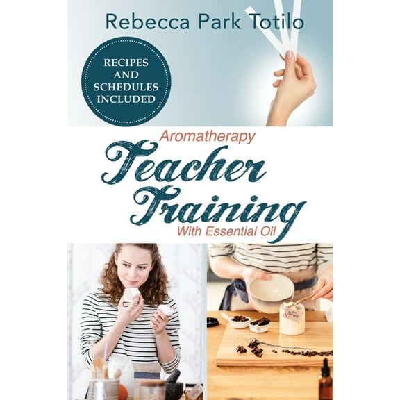 Essential Oils & Aromatherapy Books Aromatherapy Teacher Training With Essential Oil, (Paperback)