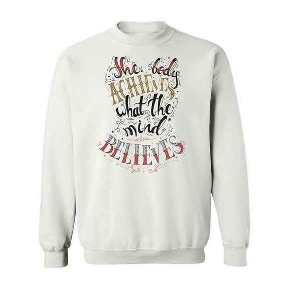 The Body Achieves Quote Sweatshirt Women -Image by Shutterstock, Female 3X-Large