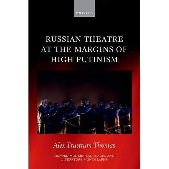 Oxford Modern Languages & Literature Russian Theatre at the Margins of High Putinism, (Hardcover)