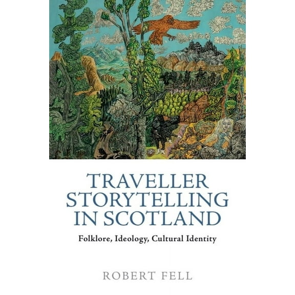 Traveller Storytelling in Scotland: Folklore, Ideology, Cultural Identity, (Paperback)